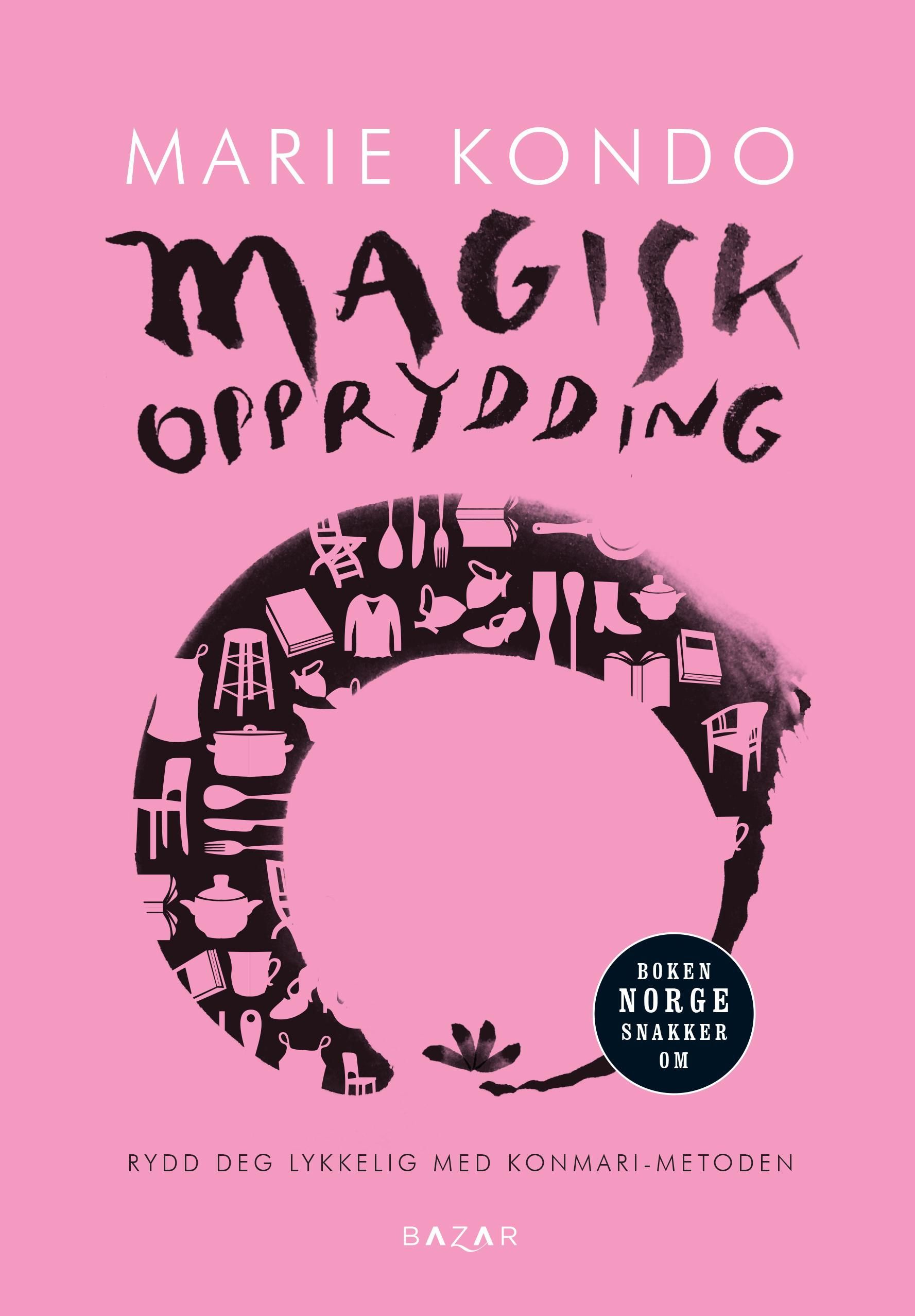 Magisk opprydding : rydd deg lykkelig med Konmari-metoden