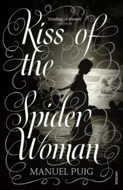 Kiss of the Spider Woman : The Queer Classic Everyone Should Read
