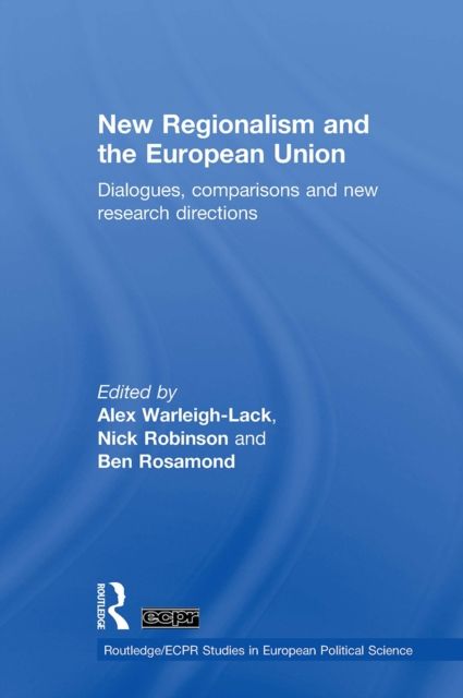 New Regionalism and the European Union : Dialogues, Comparisons and New Research Directions