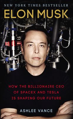 Elon Musk : how the billionaire CEO of SpaceX and Tesla is shaping our future