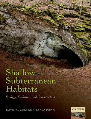 Shallow Subterranean Habitats : Ecology, Evolution, and Conservation