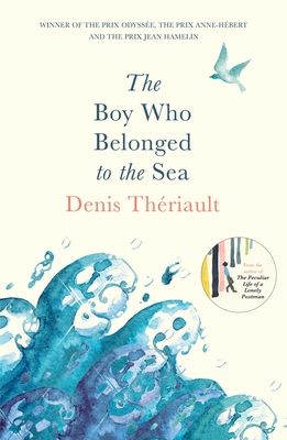 The Boy Who Belonged to the Sea : Winner of the Prix Odysee