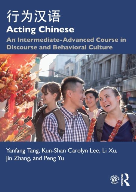 Acting Chinese : An Intermediate-Advanced Course in Discourse and Behavioral Culture ????