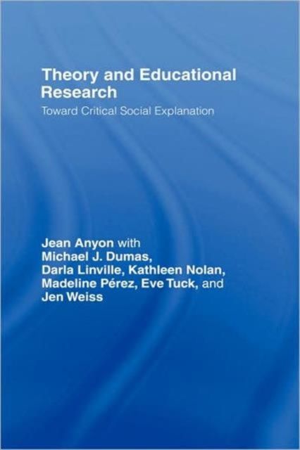 Theory and Educational Research : Toward Critical Social Explanation