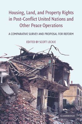 Housing, Land, and Property Rights in Post-Conflict United Nations and Other Peace Operations : A Comparative Survey and Proposal for Reform