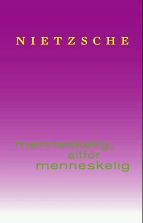 Menneskelig, altfor menneskelig : en bok for frie ånder. Bind 1 og 2
