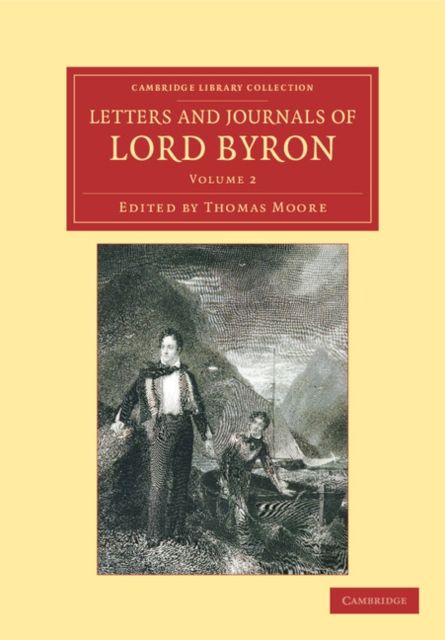 Letters and Journals of Lord Byron : With Notices of his Life