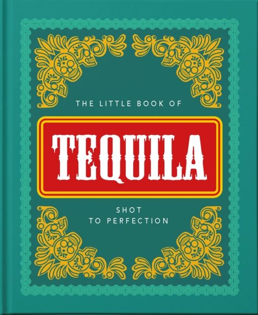 The Little Book of Tequila : Shot to Perfection