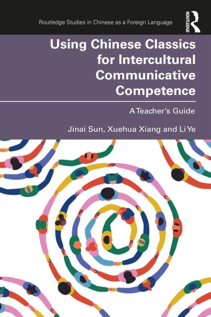 Using Chinese Classics for Intercultural Communicative Competence : A Teacher’s Guide