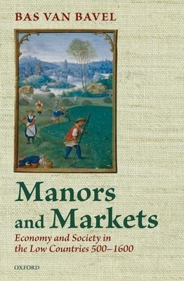 Manors and Markets : Economy and Society in the Low Countries 500-1600