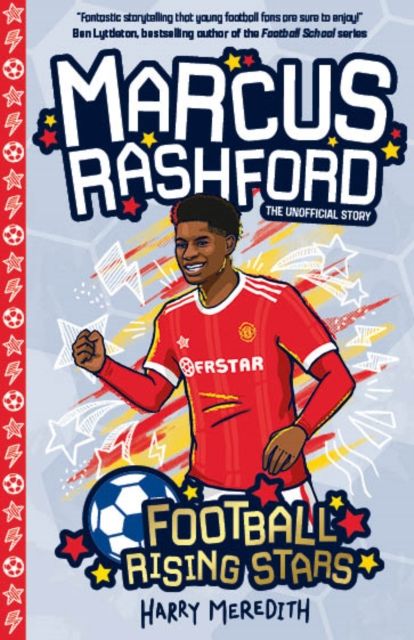Marcus Rashford : the unofficial story