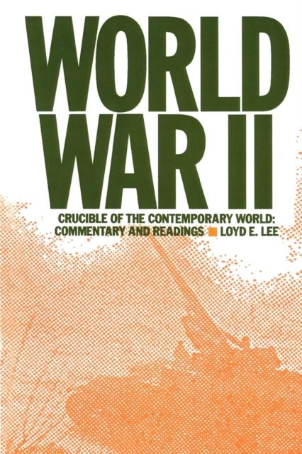 World War Two : Crucible of the Contemporary World - Commentary and Readings