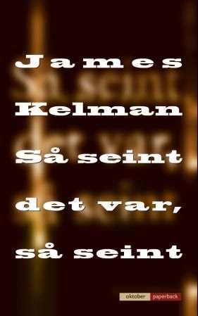 Så seint det var, så seint : roman