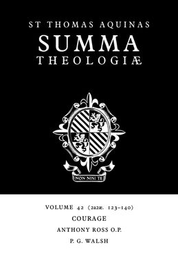 Summa Theologiae: Volume 42, Courage : 2a2ae. 123-140