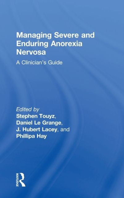 Managing Severe and Enduring Anorexia Nervosa : A Clinician's Guide