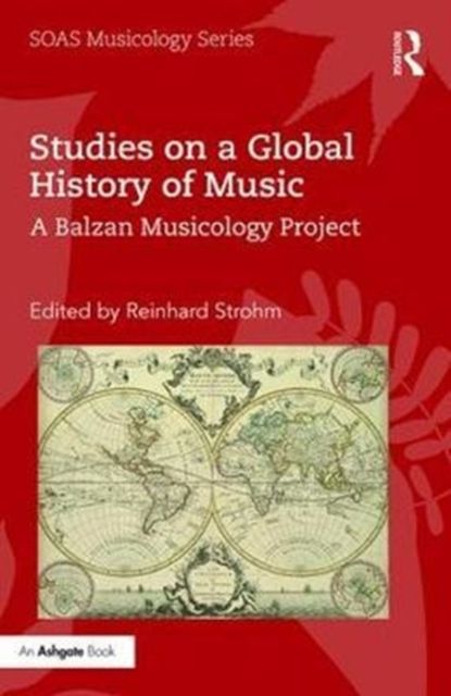 Studies on a Global History of Music : A Balzan Musicology Project