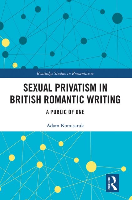 Sexual Privatism in British Romantic Writing : A Public of One