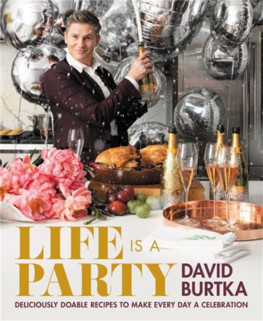 Life Is a Party : Deliciously Doable Recipes to Make Every Day a Celebration