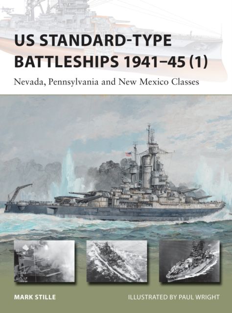 US Standard-type Battleships 1941–45 (1) : Nevada, Pennsylvania and New Mexico Classes
