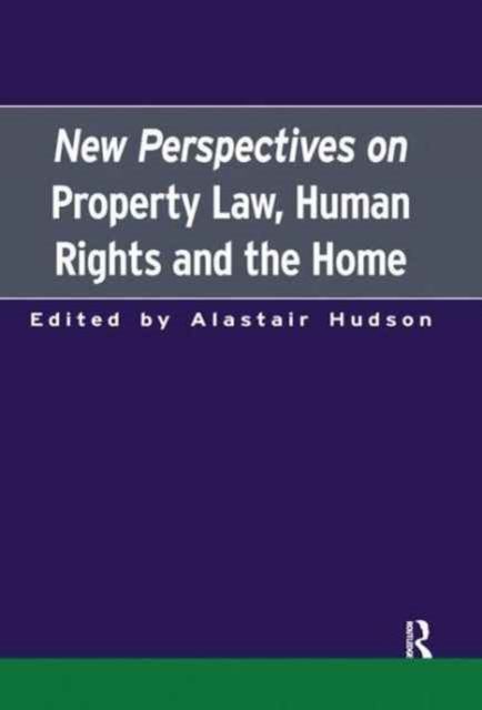 New Perspectives on Property Law : Human Rights and the Family Home