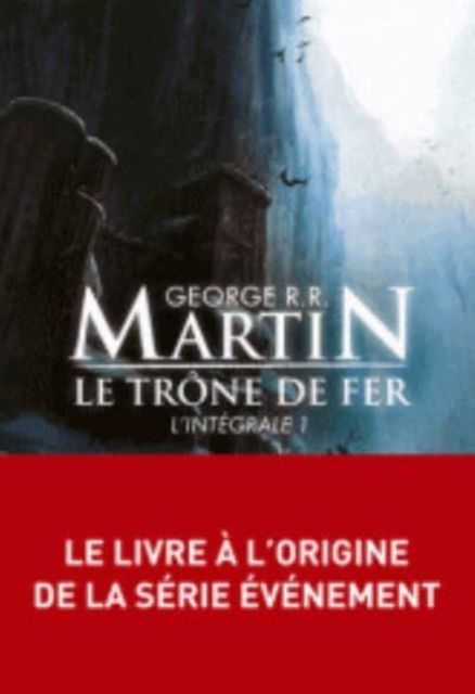 Le trône de fer (L'intégrale 1) : [Le trône de fer]