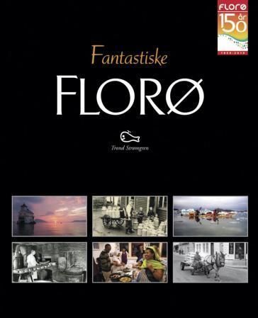 Fantastiske Florø : 150 år i tekst og bilde
