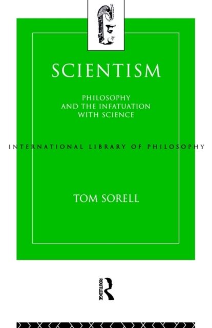 Scientism : Philosophy and the Infatuation with Science