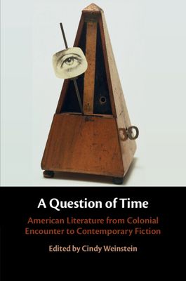 A Question of Time : American Literature from Colonial Encounter to Contemporary Fiction