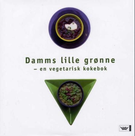 Damms lille grønne : en vegetarisk kokebok