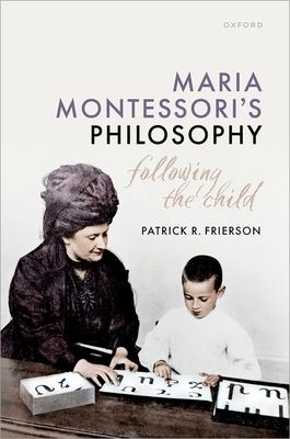 Maria Montessori's Philosophy : Following the Child