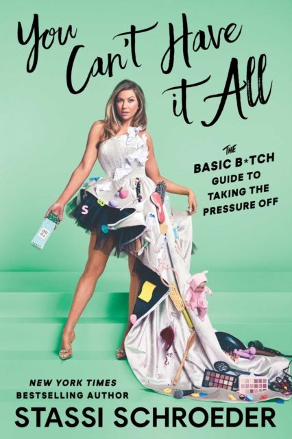 Forsidebilde av You Can't Have It All : The Basic B*tch Guide to Taking the Pressure Off