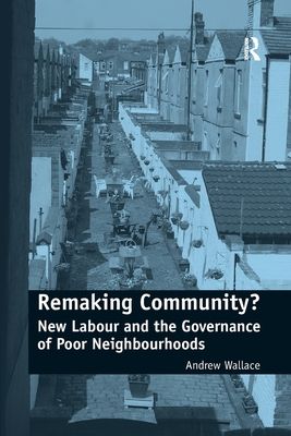 Remaking Community? : New Labour and the Governance of Poor Neighbourhoods