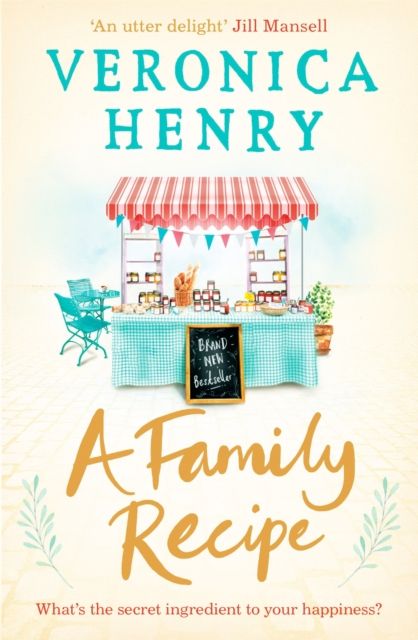 A Family Recipe : A deliciously feel-good story of family and friendship, from the Sunday Times bestselling author