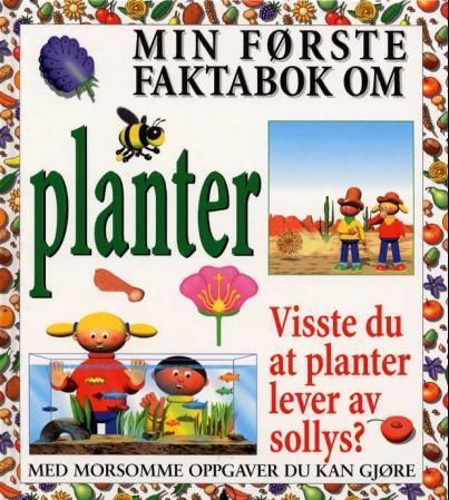 Min første faktabok om planter : visste du at planter lever av sollys?