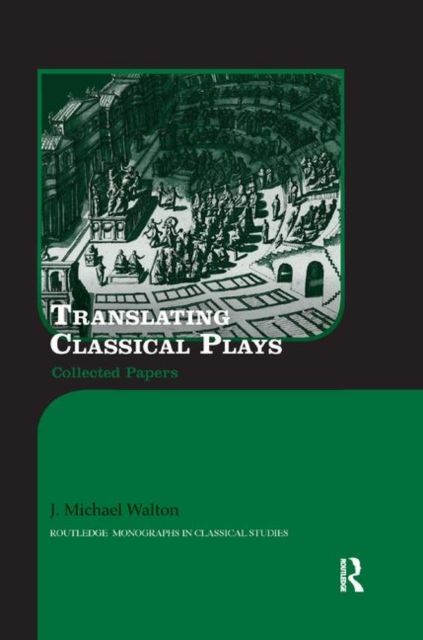 Translating Classical Plays : Collected Papers