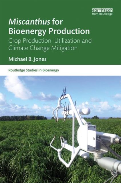 Miscanthus for Bioenergy Production : Crop Production, Utilization and Climate Change Mitigation