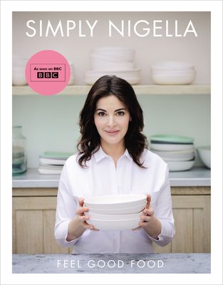 Simply Nigella : Feel Good Food