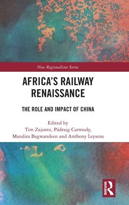 Africa’s Railway Renaissance : The Role and Impact of China