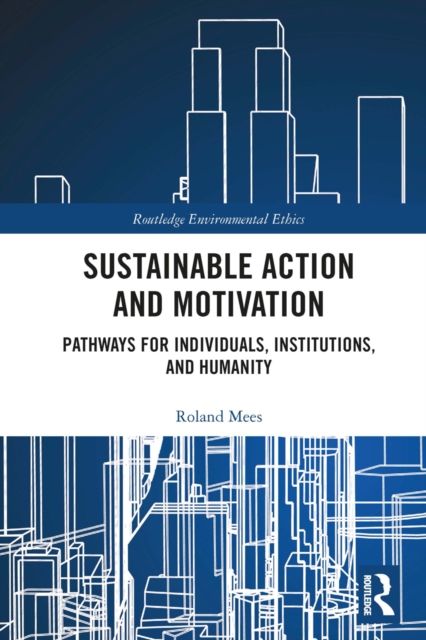 Sustainable Action and Motivation : Pathways for Individuals, Institutions and Humanity