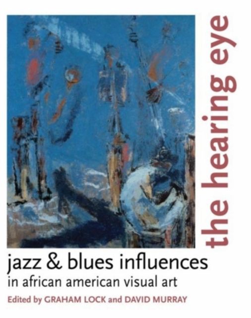 Forsidebilde av The Hearing Eye : Jazz and Blues Influences in African American Visual Art