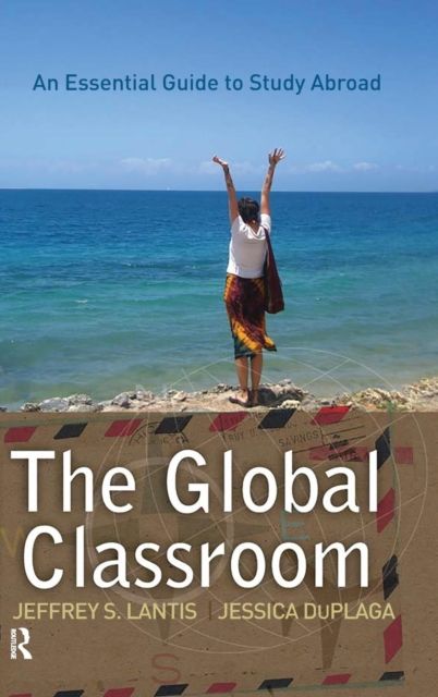 Global Classroom : An Essential Guide to Study Abroad