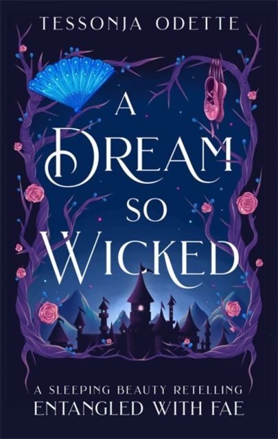 A Dream So Wicked : A fae fantasy romance retelling of Sleeping Beauty
