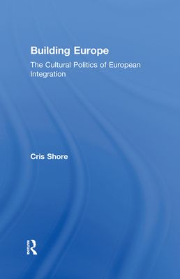Building Europe : The Cultural Politics of European Integration
