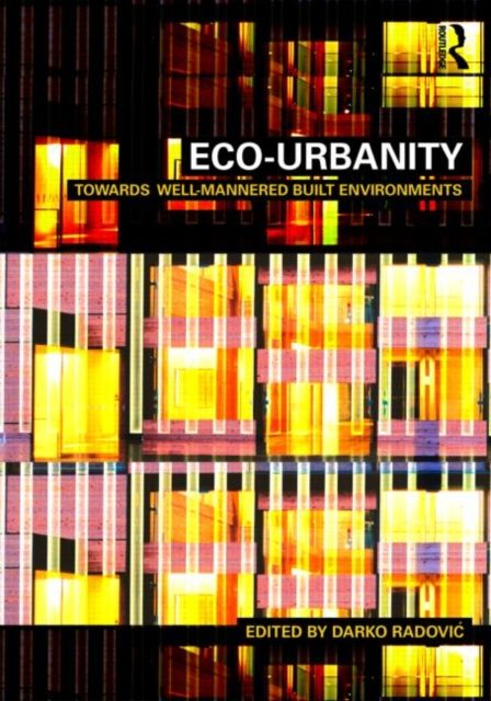 Eco-Urbanity : Towards Well-Mannered Built Environments