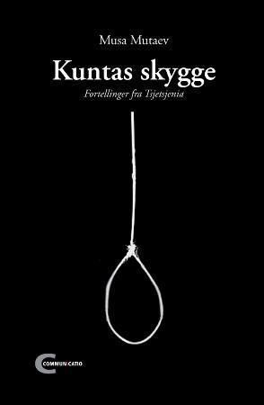Kuntas skygge : fortellinger fra Tsjetsjenia