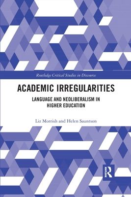 Academic Irregularities : Language and Neoliberalism in Higher Education