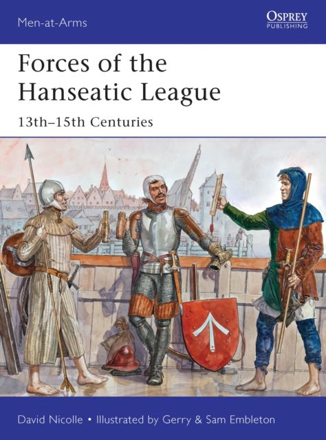 Forces of the Hanseatic League : 13th–15th Centuries