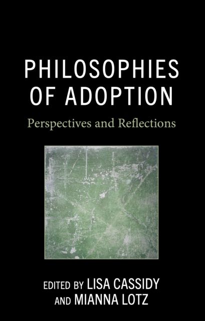 Philosophies of Adoption : Perspectives and Reflections