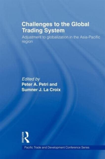 Challenges to the Global Trading System : Adjustment to Globalization in the Asia-Pacific Region
