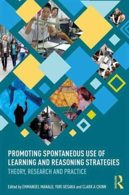 Promoting Spontaneous Use of Learning and Reasoning Strategies : Theory, Research, and Practice for Effective Transfer
